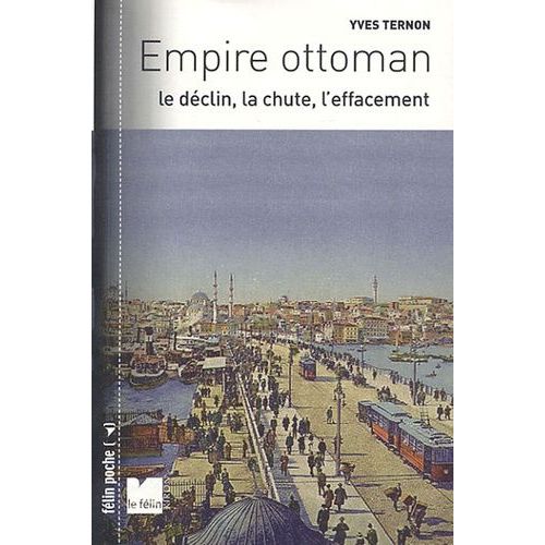 Empire Ottoman - Le Déclin, La Chute, L'effacement