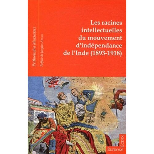 Les Racines Intellectuelles Du Mouvement D'indépendance De L'inde (1893-1918)