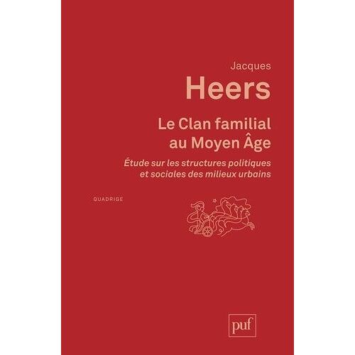 Le Clan Familial Au Moyen Âge - Étude Sur Les Structures Politiques Et Sociales Des Milieux Urbains