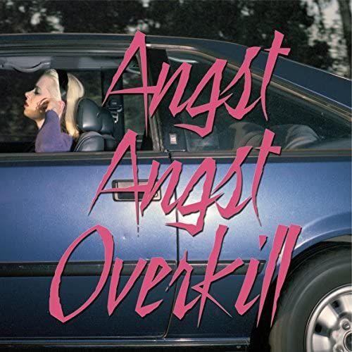Angst Angst Overkill