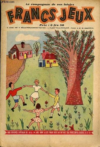 Francs-Jeux - N° 20 - 15 Mars 1947 - Chantons Le Gai Printemps - L Ïle Magique Par Cézard - La Route D Honolulu Par G.Dupé - De La Première À La Quatrième République Par G. Laillet - Emeraude Dans Sa(...)