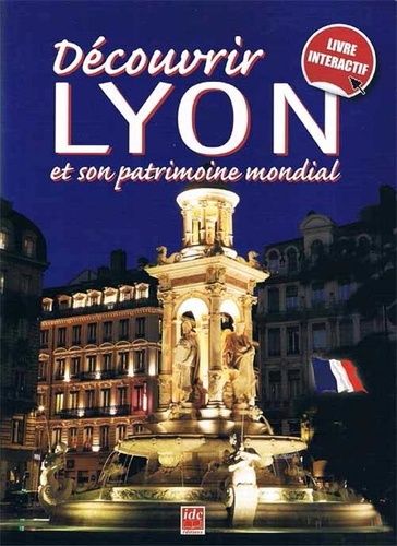 Découvrir Lyon Et Son Patrimoine Mondial