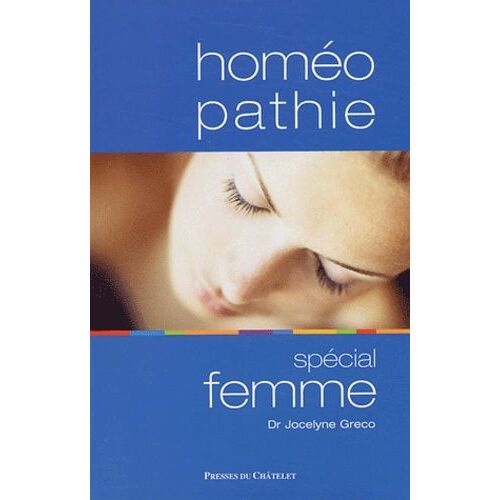 Homéopathie Spécial Femme - Un Guide Complet Pour Tous Les Âges De La Femme