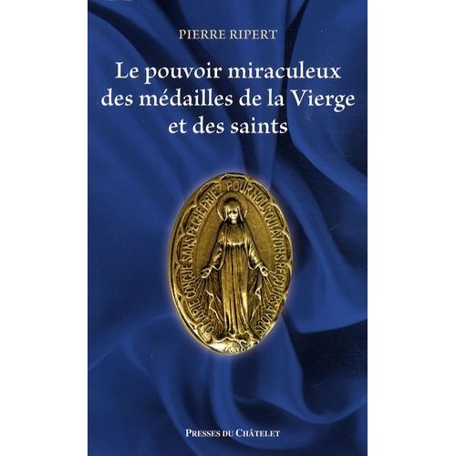 Le Pouvoir Miraculeux Des Médailles De La Vierge Et Des Saints
