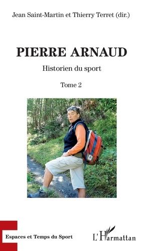Pierre Arnaud - Tome 2, Historien Du Sport