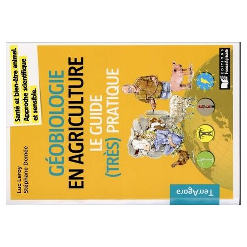 Géobiologie En Agriculture - Le Guide (Très) Pratique : Santé Et Bien-Être Animal, Approche Scientifique Et Sensible
