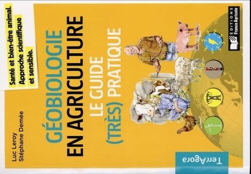 Géobiologie En Agriculture - Le Guide (Très) Pratique : Santé Et Bien-Être Animal, Approche Scientifique Et Sensible