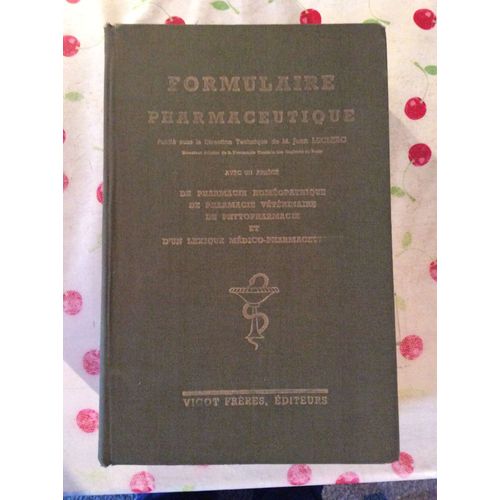 Formulaire Pharmaceutique Avec Un Abrégé De Pharmacie Homeopathique De Pharmacie Vétérinaire De Phytopharmacie Et D Un Lexique Médico - Pharmaceutique