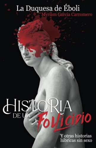 Historia De Un Follicidio Y Otras Historias Lúbricas Sin Sexo