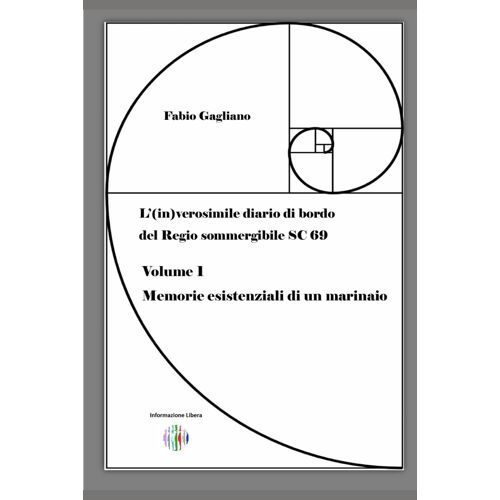 Memorie Esistenziali Di Un Marinaio (L'(In)Verosimile Diario Di Bordo Del Regio Sommergibile Sc 69)