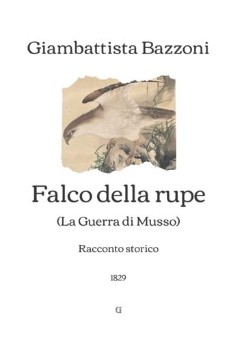 Falco Della Rupe: (La Guerra Di Musso) - 1829