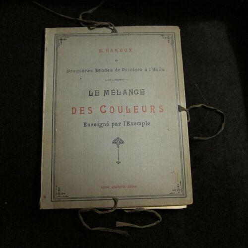 Premières Etuddes De La Peinture A L'huile- Le Mélange Des Couleurs Enseigné Par L'exemple Vers 1900 Edition Originale
