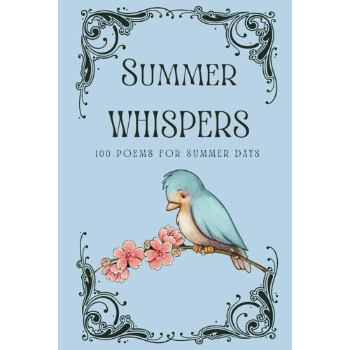 Summer Whispers: 100 Poems For Summer Days (The Cottagecore Seasons)