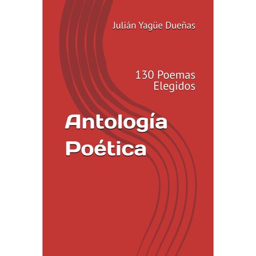 Antología Poética: 130 Poemas Elegidos