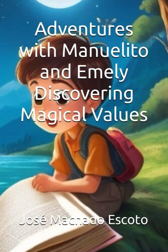 Adventures With Manuelito And Emely: Discovering Magical Values