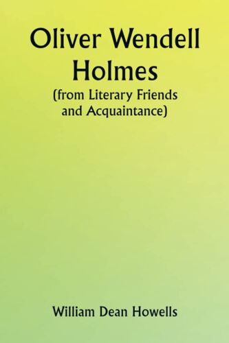 Oliver Wendell Holmes (From Literary Friends And Acquaintance)