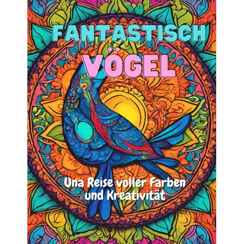 Fantastisch Vögel: Una Reise Voller Farben Und Kreativität