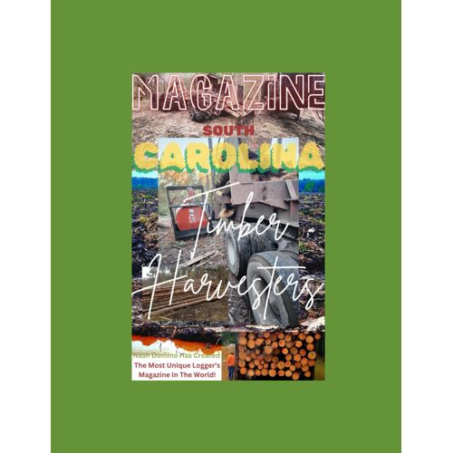 Timber Harvesters The Magazine: Behind The Timber Harvesters Of The World (Real Loggers Of The South)