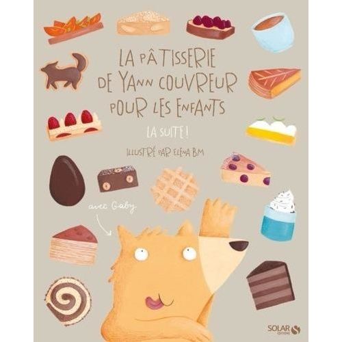 La Pâtisserie De Yann Couvreur Pour Les Enfants - La Suite !