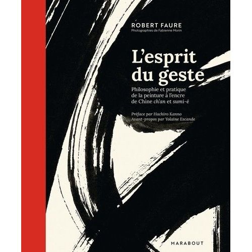 L'esprit Du Geste - Philosophie Et Pratique De La Peinture À L'encre De Chine Ch'an Et Sumi-É