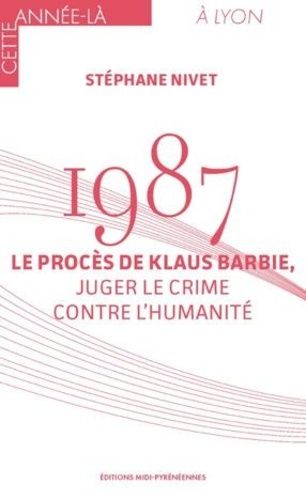 1987 - Le Procès Klaus Barbie, Juger Le Crime Contre L'humanité
