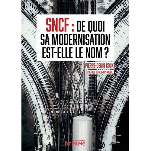 Sncf : De Quoi Sa Modernisation Est-Elle Le Nom ?