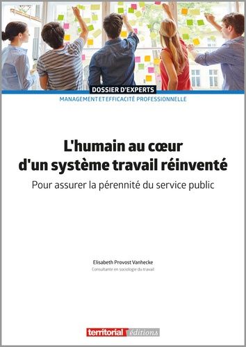 L'humain Au Coeur D'un Système Travail Réinventé - Pour Assurer La Pérennité Du Service Public
