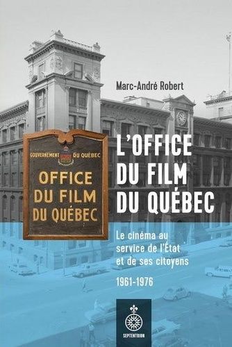 L'office Du Film Du Québec - Le Cinéma Au Service De L'etat Et De Ses Citoyens