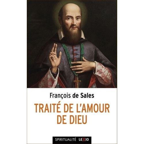 Traité De L'amour De Dieu - Mis En Français Contemporain