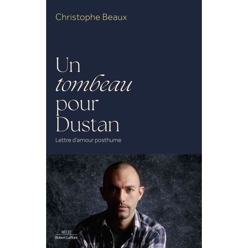 Un Tombeau Pour Dustan - Lettre D'amour Posthume