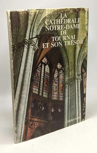 La Cathédrale Notre-Dame De Tournai Et Son Trésor