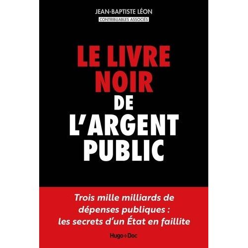 Le Livre Noir De L'argent Public