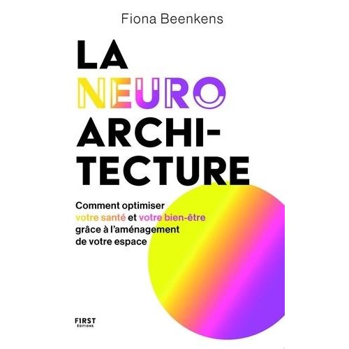 La Neuro-Architecture - Comment Optimiser Votre Santé Et Votre Bien-Être Grâce À L'aménagement De Votre Espace