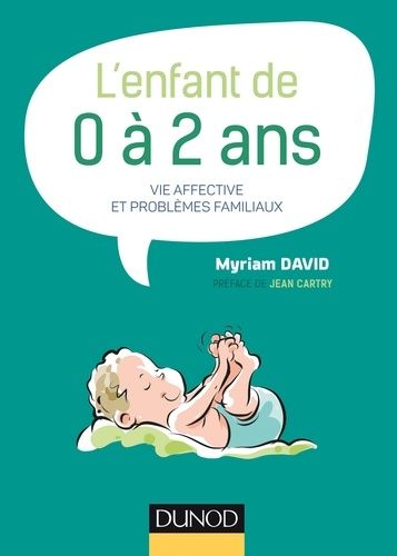 L'enfant De 0 À 2 Ans - Vie Affective Et Problèmes Familiaux