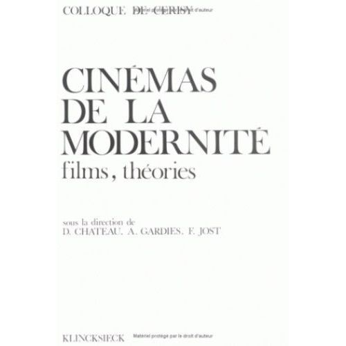 Cinémas De La Modernité : Films, Théories - Colloque De Cerisy