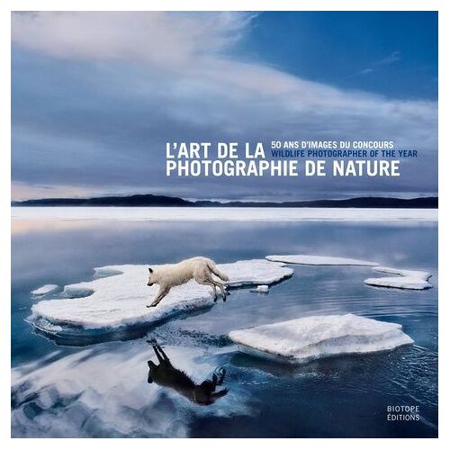 L'art De La Photographie De Nature - 50 Ans D'images Du Concours Wildlife Photographer Of The Year