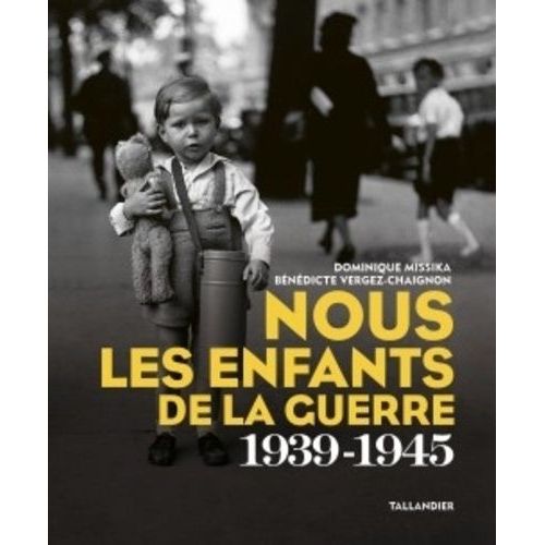 Nous Les Enfants De La Guerre (1939-1945)