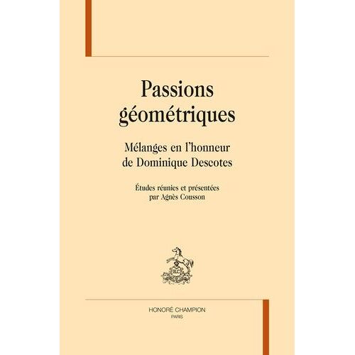 Passions Géometriques - Mélanges En L'honneur De Dominique Descotes