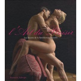 L'art Du Plaisir - Les Secrets De La Satisfaction Sexuelle