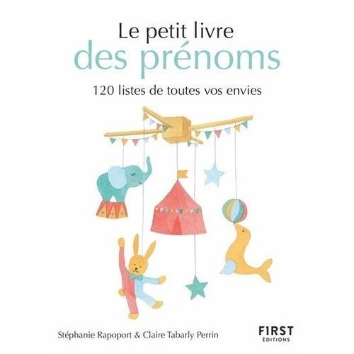 Le Petit Livre Des Prénoms - 120 Listes De Toutes Vos Envies
