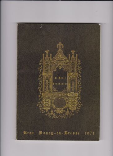 Le Style Troubadour : Catalogue De L'exposition En 1971 , Brou, Bourg-En Bresse