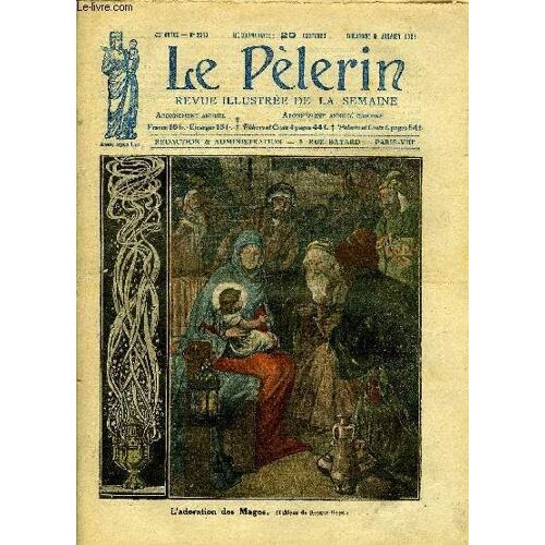 Le Pèlerin N° 2337 - L Adoration Des Mages, L Esprit Missionnaire, La Sainte Couronne De Hongrie, Mgr Champavier, Évêque Auxiliaire De Marseille, Pour Les Missions, Voleuse D Enfants, Comme Le Bon(...)