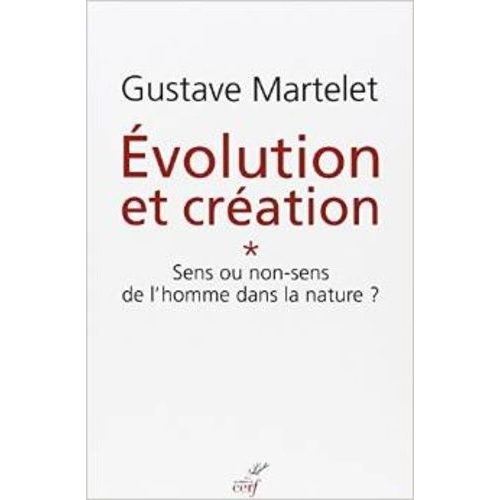 Evolution Et Création - Tome 1, Sens Ou Non-Sens De L'homme Dans La Nature ?