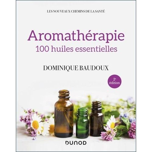 Aromathérapie - 100 Huiles Essentielles