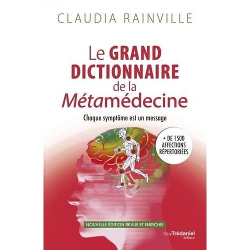 Le Grand Dictionnaire De La Métamédecine - Chaque Symptôme Est Un Message