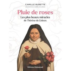 Pluie De Roses - Les Plus Beaux Miracles De Thérèse De Lisieux