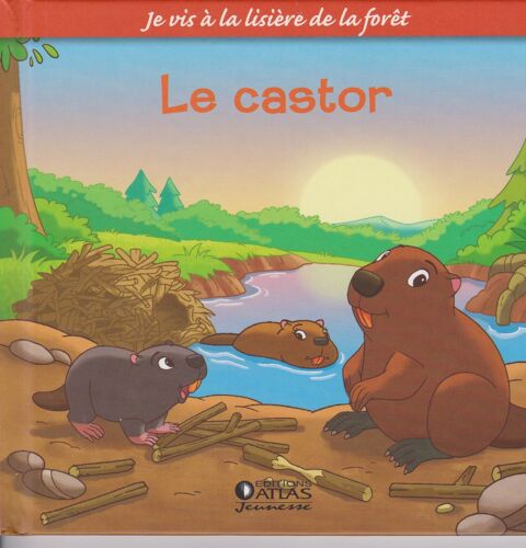 Je Vis A La Lisiere De La Foret . Le Castor
