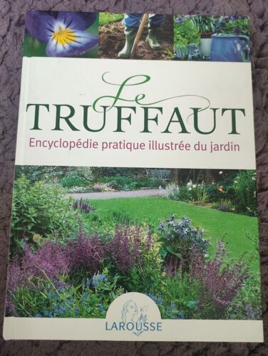 Encyclopédie Pratique Illustrée Du Jardin Le Truffaut