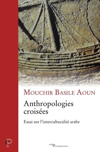 Anthropologies Croisées - Essai Sur L'interculturalité Arabe