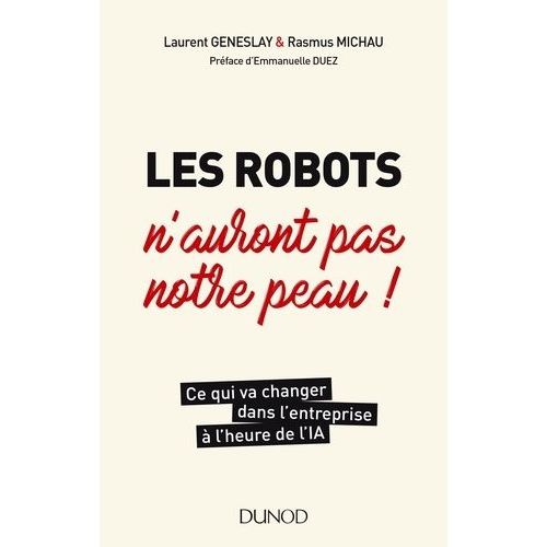 Les Robots N'auront Pas Notre Peau - Ce Qui Va Changer Dans L'entreprise À L'heure De L'ia